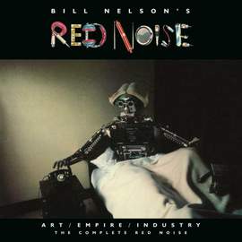 Art/Empire/Industry - the Complete Red Noise - Remastered Box Set