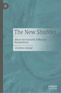 The New Shudder: About the Fantastic of Musical Romanticism