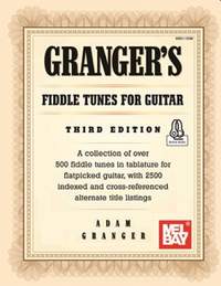 Adam Granger: Granger's Fiddle Tunes for Guitar Third Edition