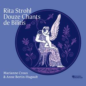 Rita Strohl: Douze chants de Bilitis