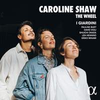 Caroline Shaw: The Wheel
