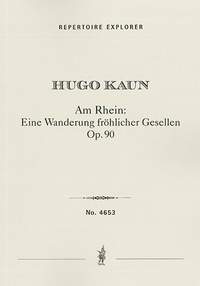Kaun, Hugo: Am Rhein: Eine Wanderung fröhlicher Gesellen in B-flat major Op.90 , overture for grand orchestra