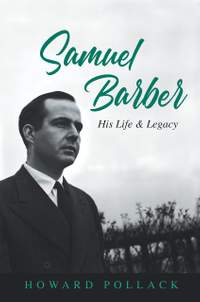 Samuel Barber: His Life and Legacy