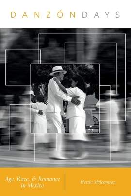 Danzón Days: Age, Race, and Romance in Mexico