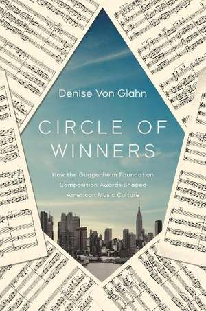 Circle of Winners: How the Guggenheim Foundation Composition Awards Shaped American Music Culture