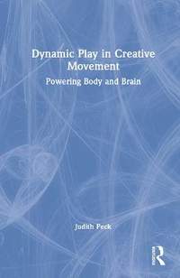 Dynamic Play and Creative Movement: Powering Body and Brain
