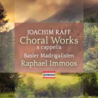 Joachim Raff: Choral Works (A Cappella)