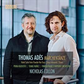 Thomas Adès: Märchentänze, Hotel Suite from Powder Her Face, Lieux retrouvé & Dawn