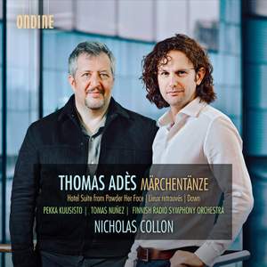 Thomas Adès: Märchentänze, Hotel Suite from Powder Her Face, Lieux retrouvé & Dawn