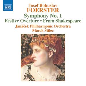 Josef Bohuslav Foerster: Symphony No. 1; Festive Overture; From Shakespeare