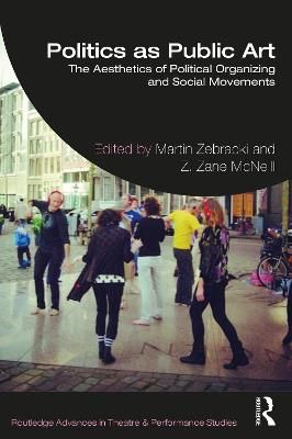 Politics as Public Art: The Aesthetics of Political Organizing and Social Movements