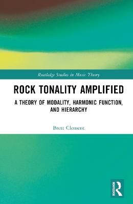 Rock Tonality Amplified: A Theory of Modality, Harmonic Function, and Tonal Hierarchy