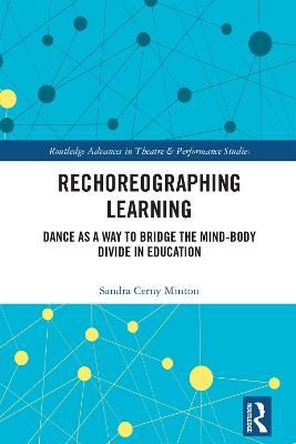 Rechoreographing Learning: Dance As a Way to Bridge the Mind-Body Divide in Education