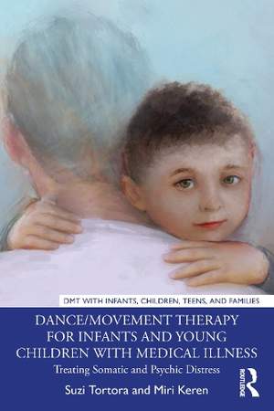 Dance/Movement Therapy for Infants and Young Children with Medical Illness: Treating Somatic and Psychic Distress