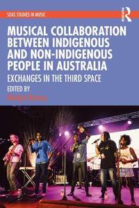 Musical Collaboration Between Indigenous and Non-Indigenous People in Australia: Exchanges in The Third Space