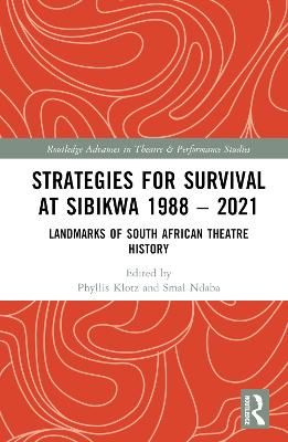 Strategies for Survival at SIBIKWA 1988 – 2021: Landmarks of South African Theatre History