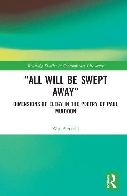 "All Will Be Swept Away": Dimensions of Elegy in the Poetry of Paul Muldoon