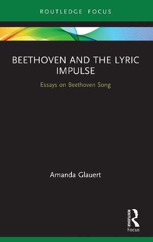 Beethoven and the Lyric Impulse: Essays on Beethoven Song