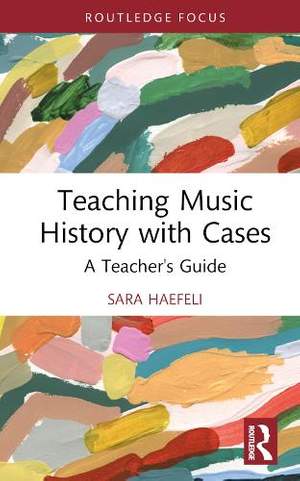 Teaching Music History with Cases: A Teacher's Guide