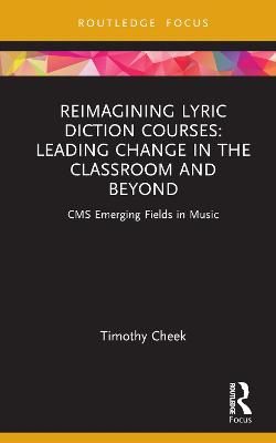 Reimagining Lyric Diction Courses: Leading Change in the Classroom and Beyond: CMS Emerging Fields in Music