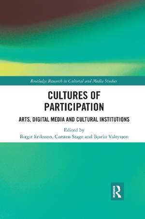 Cultures of Participation: Arts, Digital Media and Cultural Institutions
