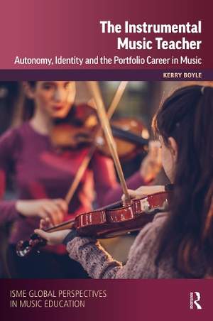 The Instrumental Music Teacher: Autonomy, Identity and the Portfolio Career in Music