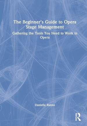 The Beginner’s Guide to Opera Stage Management: Gathering the Tools You Need to Work in Opera