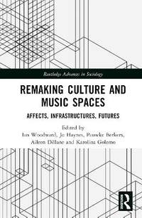 Remaking Culture and Music Spaces: Affects, Infrastructures, Futures