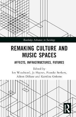 Remaking Culture and Music Spaces: Affects, Infrastructures, Futures