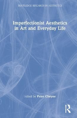 Imperfectionist Aesthetics in Art and Everyday Life