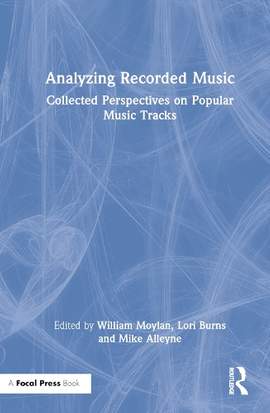 Analyzing Recorded Music: Collected Perspectives on Popular Music Tracks
