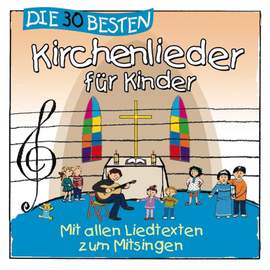 Die 30 besten Kirchenlieder für Kinder