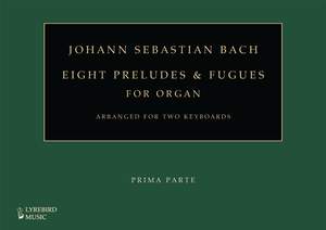 JS Bach: Eight Preludes and Fugues for Organ, Arranged for Two Keyboards (2-Volume Set)
