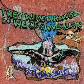 They Were Wrong, So We Drowned