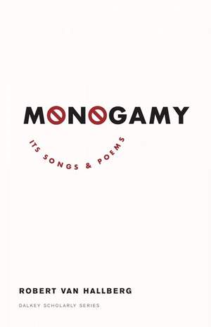 Monogamy: Its Songs and Poems