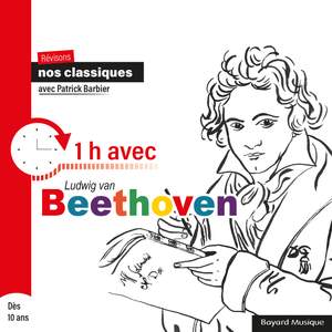 Révisons nos classiques avec Patrick Barbier - 1h avec Beethoven