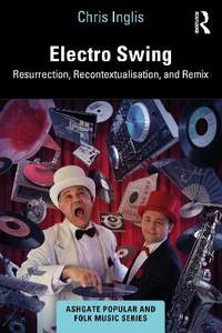 Electro Swing: Resurrection, Recontextualisation, and Remix