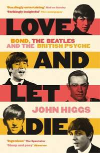 Love and Let Die: Bond, the Beatles and the British Psyche