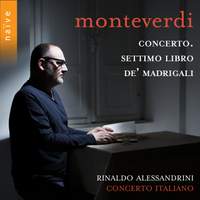 Monteverdi: Concerto & Settimo Libro De' Madrigali