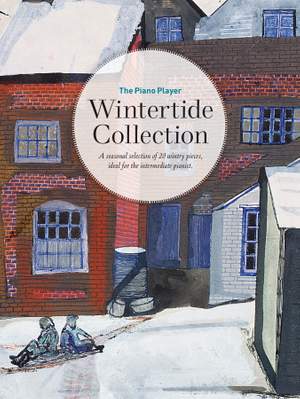 The Piano Player: Wintertide Collection: A seasonal selection of 20 wintry pieces, ideal for the intermediate pianist