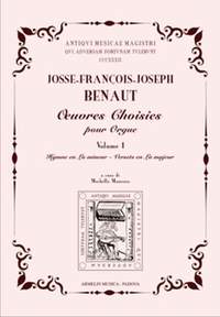 Josse-Francois-Joseph Benaut: Oeuvres Choisies pour Orgue Vol. 1