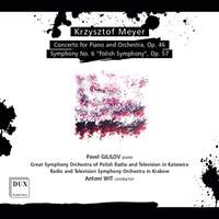 Meyer: Piano Concerto Op, 46 & Symphony No. 6 Op. 57 'Polish Symphony'