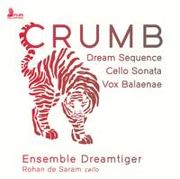 Crumb: Dream Sequence, Cello Sonata, Vox Balaenae