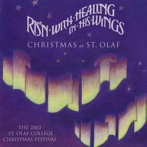 Ris'n with Healing in His Wings: 2002 St. Olaf Christmas Festival (Live)