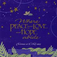 Where Peace and Love and Hope Abide: 2007 St. Olaf Christmas Festival (Live)