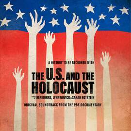 The U.s. and the Holocaust: A Film By Ken Burns, Lynn Novick & Sarah Botstein (soundtrack)