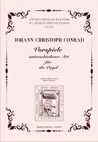 Johann Christoph Conrad: Vorspiele Unterschiedener Art für die Orgel
