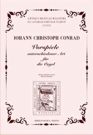 Johann Christoph Conrad: Vorspiele Unterschiedener Art für die Orgel