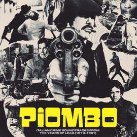 Piombo: The Crime-Funk Sound of Italian Cinema in the Years of Lead (1973-1981)