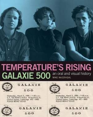 Galaxie 500: Temperature's Rising: An Oral and Visual History